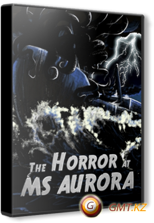 The Horror At MS Aurora (2013/ENG/)