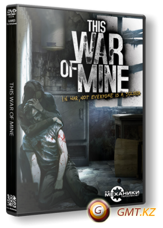 This War of Mine: Anniversary Edition v.5.1.0 (2014) RePack  R.G. 
