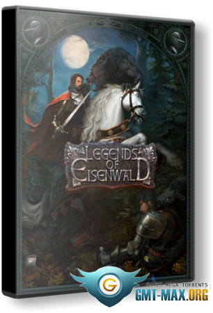 Legends of Eisenwald v.1.31 + DLC (2015/RUS/ENG/GOG)