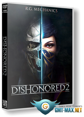 Dishonored: The Complete Collection (2012-2017/RUS/ENG/RePack от xatab)