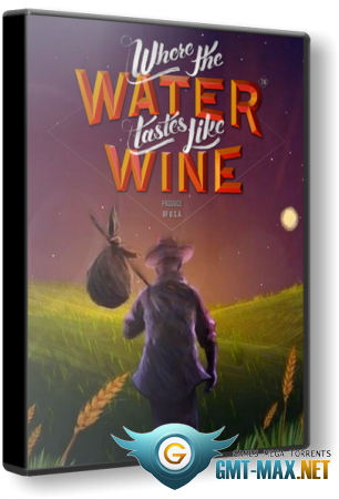 Where the Water Tastes Like Wine v.1.6.1 (2018/RUS/ENG/)