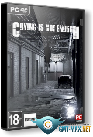 Crying is not Enough: Remastered (2018/RUS/ENG/RePack  xatab)