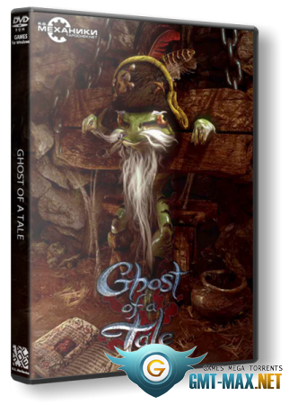 Ghost of a Tale v.7.43 (2018/RUS/ENG/RePack  R.G. )