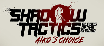 Shadow Tactics: Blades of the Shogun Aiko's Choice (2021/RUS/ENG/GOG)