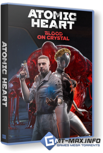 Atomic Heart Blood On Crystal + ��� DLC (2026) Steam-Rip